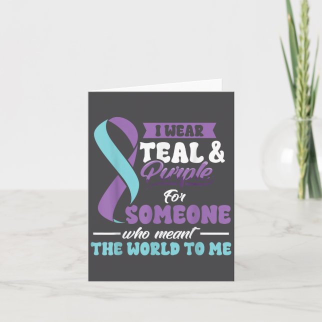 Suicide Prevention Wear Teal Purple Someone Meant  Card (Front)