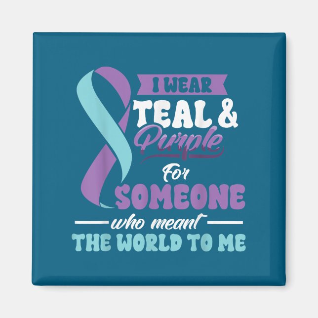 Suicide Prevention Wear Teal Purple Someone Meant  Magnet (Front)