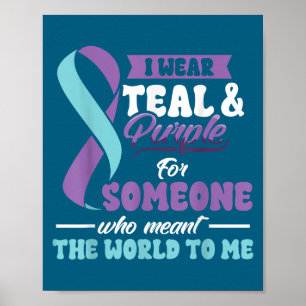 Suicide Prevention Wear Teal Purple Someone Meant Poster