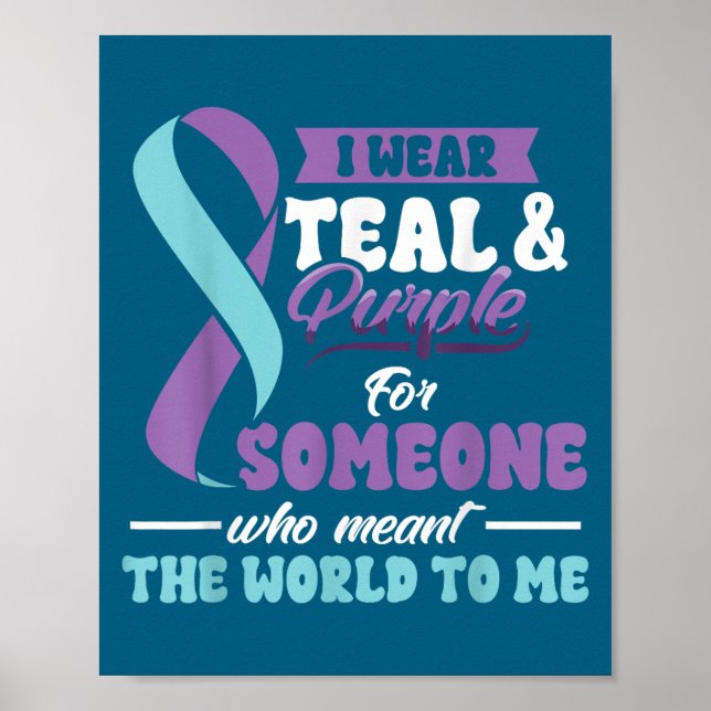 Suicide Prevention Wear Teal Purple Someone Meant  Poster (Front)