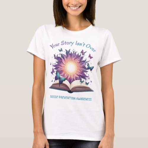 Suicide Prevention Your Story Isnt Over Inspire T T_Shirt
