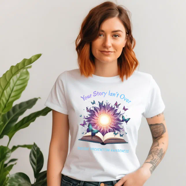 Suicide Prevention Your Story Isn't Over Inspire T T-Shirt | Zazzle