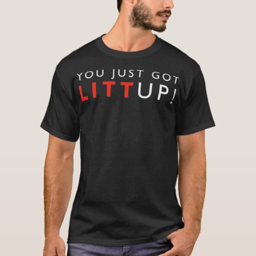 Suits You Just Got Litt Up Premium  T_Shirt