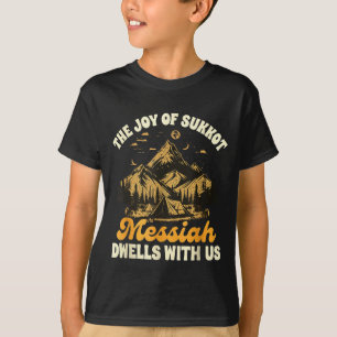 Sukkot Jewihe Joy Of Sukkot Messiah Dwells With Us T-Shirt