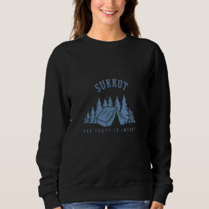 SUKKOT The Party is Intents 20 Sweatshirt