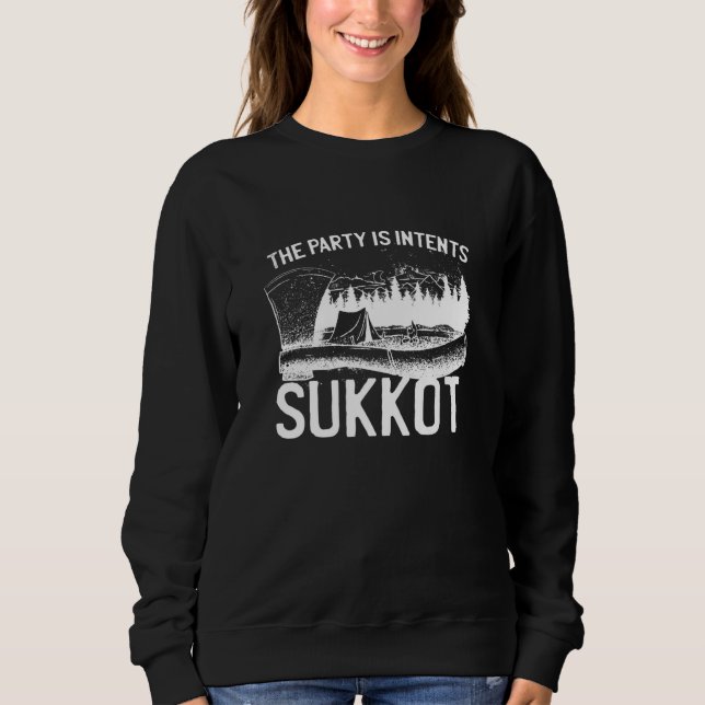 SUKKOT The Party is Intents 4 Sweatshirt (Front)