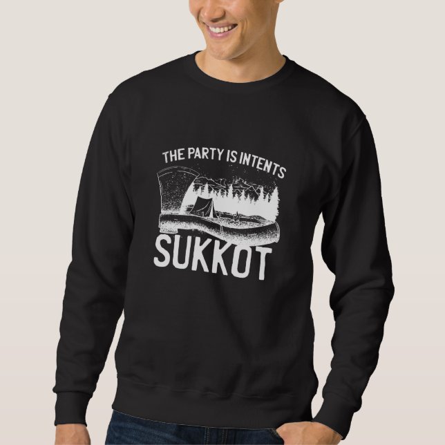 SUKKOT The Party is Intents 4 Sweatshirt (Front)