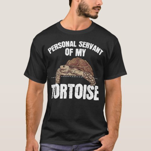 Sulcata Tortoise Gift  Personal Servant Of My Tort T_Shirt