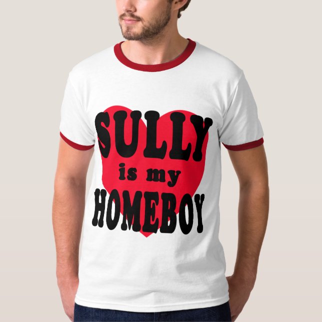 Sully is My Homeboy T-Shirt (Front)