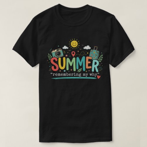 Summer Adventure: Remembering My Why T-Shirt