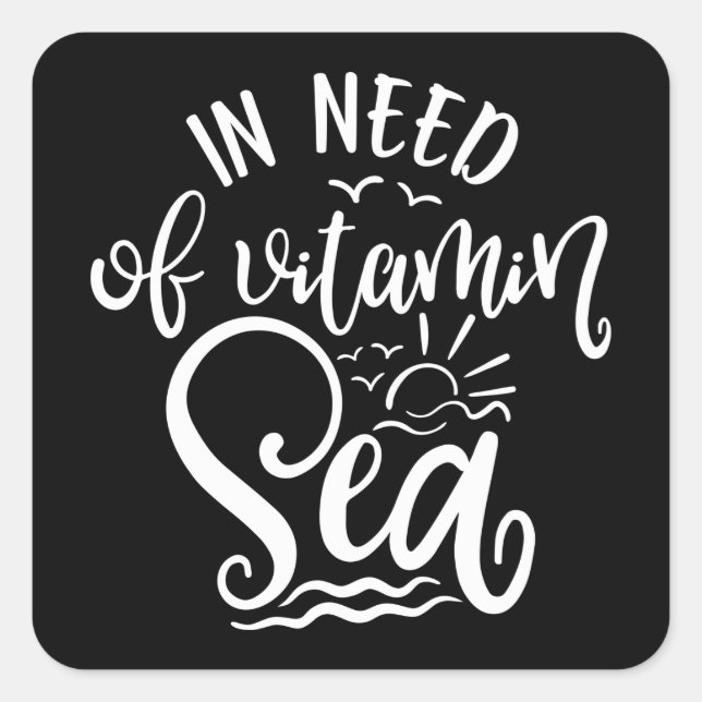 Summer And Vacation Design In Need Of Vitamin Sea Square Sticker (Front)