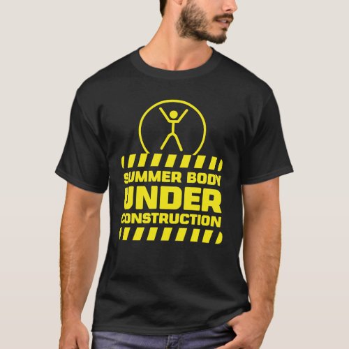 Summer Body under Construction Funny Fitness Excus T_Shirt