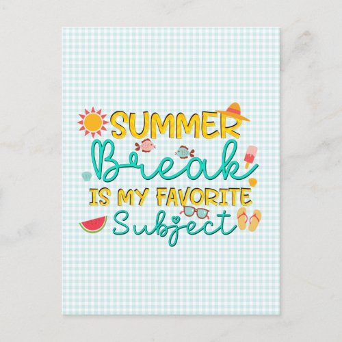 Summer Break is my favorite subject Last Day Schoo Postcard