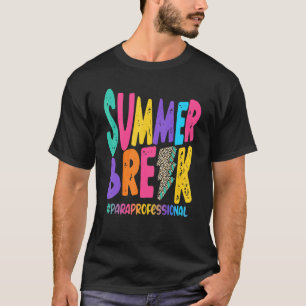 Summer Break Paraprofessional Life Summer Vacation T-Shirt