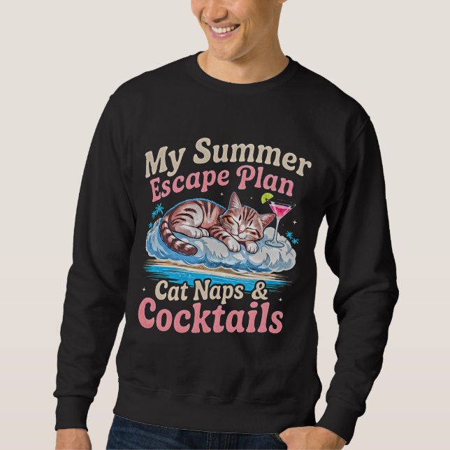 Summer Cat Escape Plan - Napping Feline Cocktail  Sweatshirt (Front)
