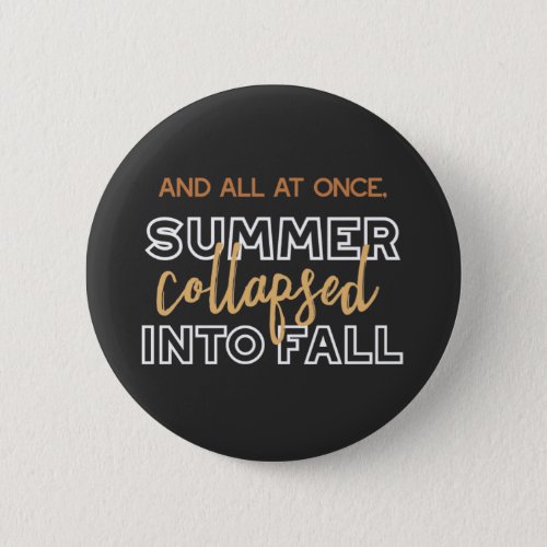 Summer Collapsed into Fall Autumn Quotes Black Ver Button