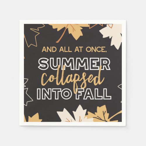 Summer Collapsed into Fall Autumn Quotes Black Ver Napkins