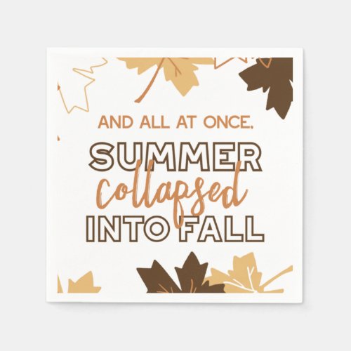 Summer Collapsed into Fall Autumn Quotes White Ver Napkins
