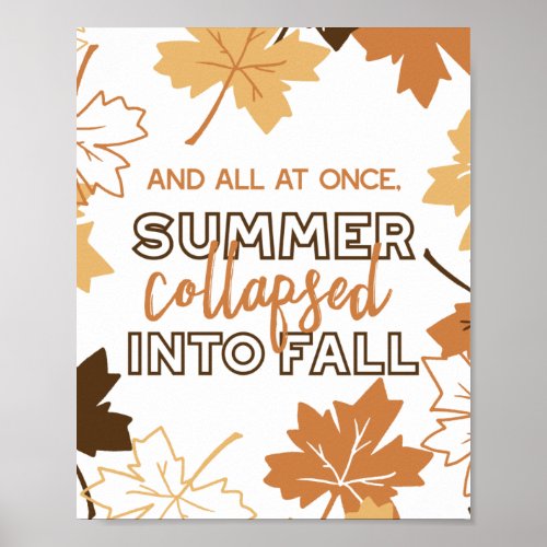 Summer Collapsed into Fall Autumn Quotes White Ver Poster