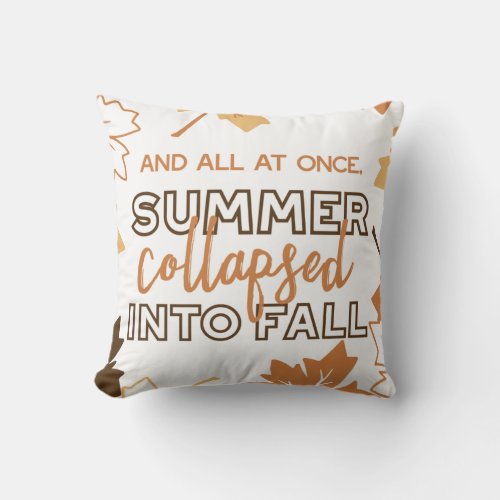 Summer Collapsed into Fall Autumn Quotes White Ver Throw Pillow