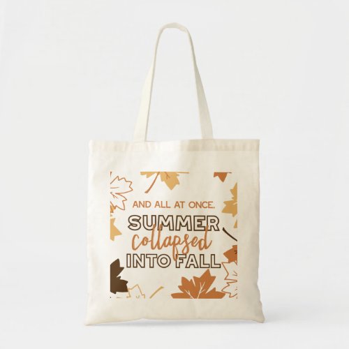 Summer Collapsed into Fall Autumn Quotes White Ver Tote Bag