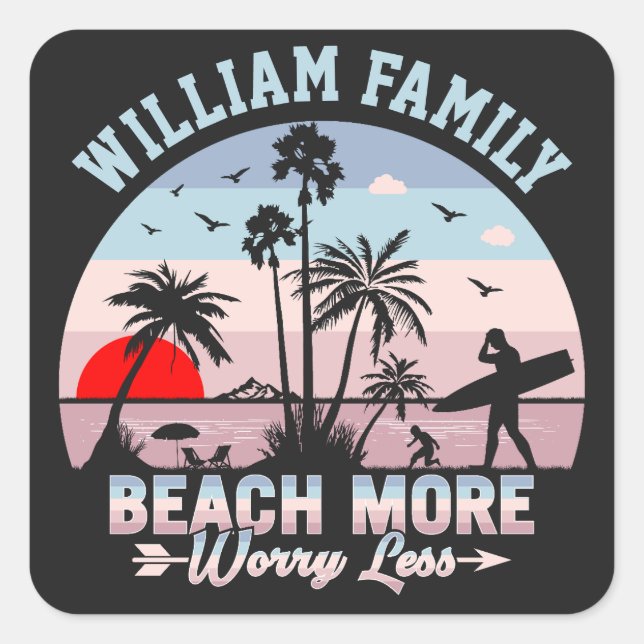Summer Family Reunion Custom Beach More Worry Less Square Sticker (Front)