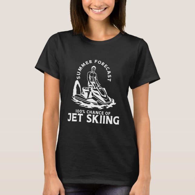 Summer Forecast0 Chance of Jet Skiing T-Shirt (Front)