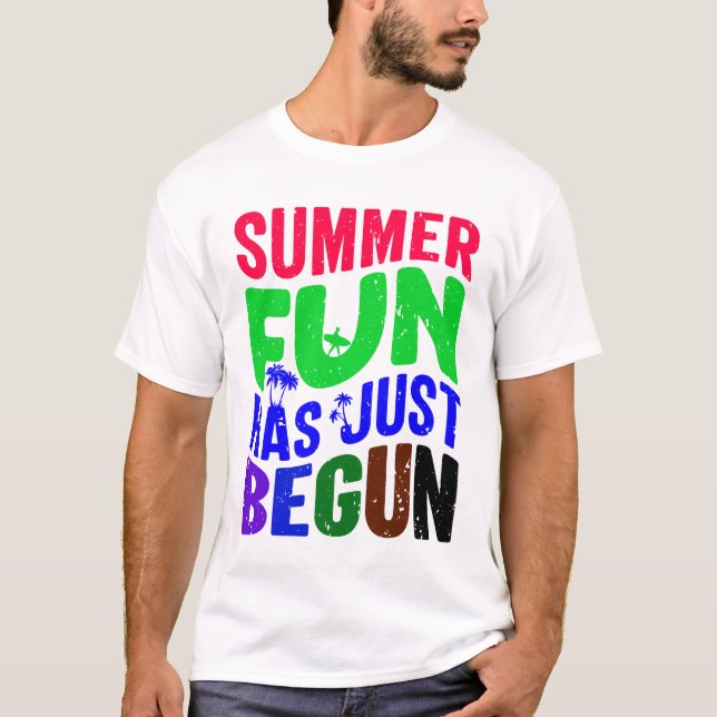 Summer Fun Has Just Begun T-Shirt (Front)