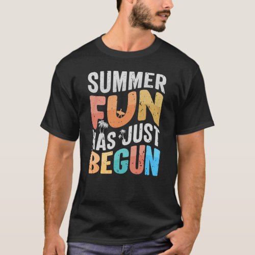 Summer fun has just begun T_Shirt