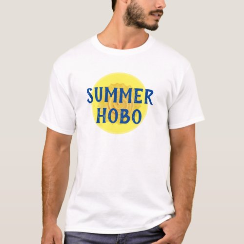 Summer Hobo Funny Quote Yellow Sun Blue Text T_Shirt
