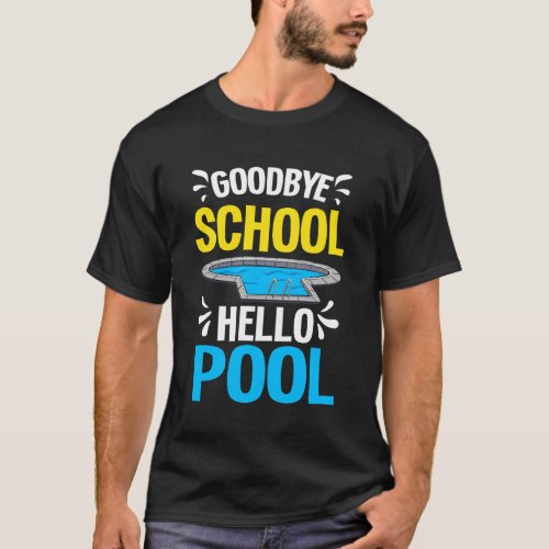 Summer Holidays Goodbye School Hello Pool Student  T-Shirt