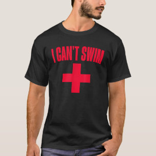 Summer Humor Funny Pool Lifeguard Tee I Can t Swim