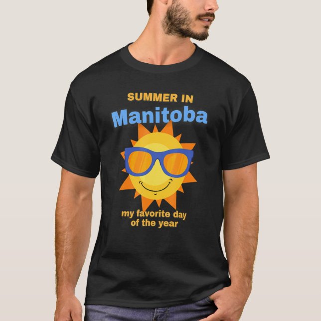 Summer In Manitoba Is My Favortite Day Of The Year T-Shirt (Front)