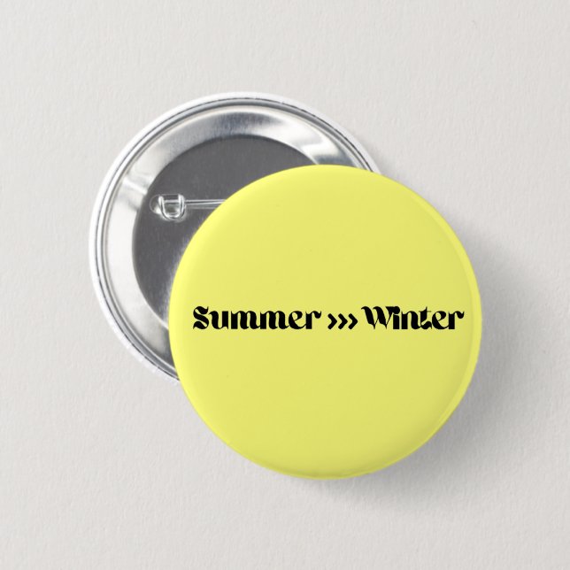 Summer Is Better Than Winter  Button (Front & Back)