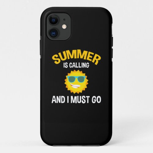 Summer Is Calling And I Must Go iPhone 11 Case