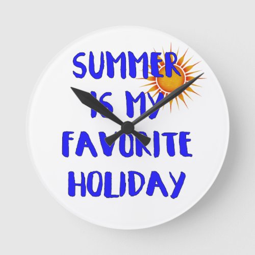 Summer Is My Favorite Holiday clock 