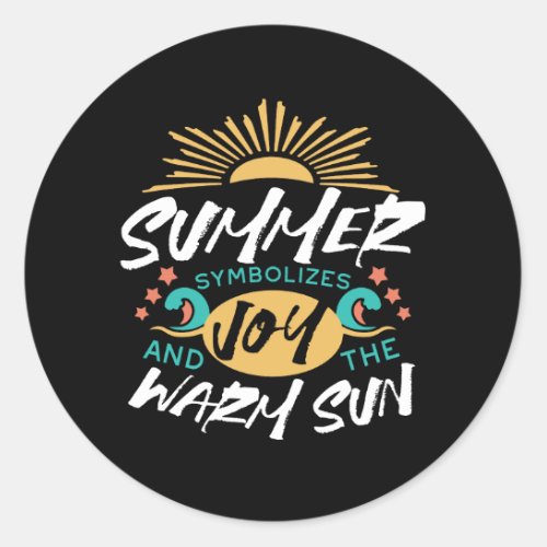 Summer Joy _ Warm Sun  Happiness Quote Classic Round Sticker