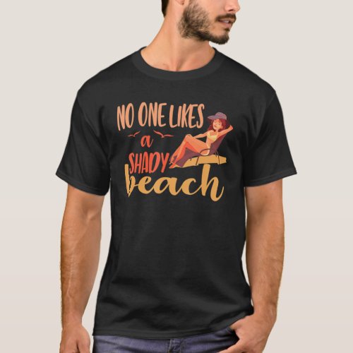 Summer No One Likes A Shady Beach Sun Bum Beach T_Shirt