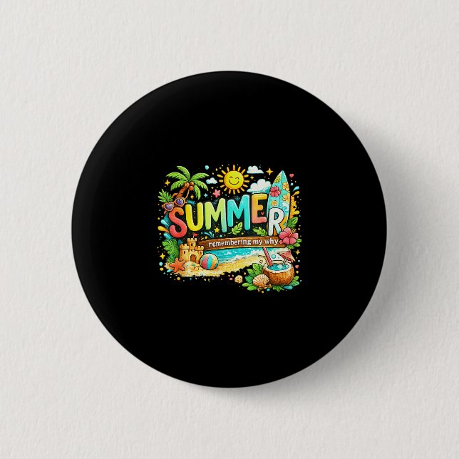 Summer remember my why beach vacation quote  button (Front)