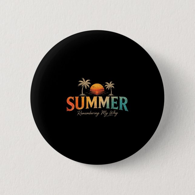 Summer remembering my why  button (Front)
