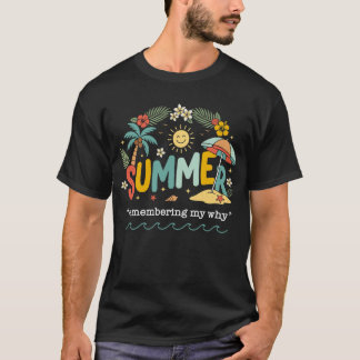 Summer Remembering My Why T-Shirt
