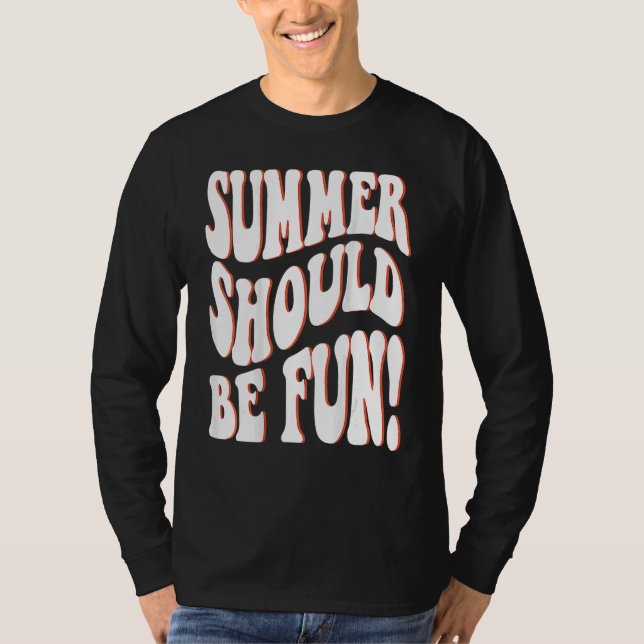 Summer Should Be Fun Summer Aesthetic Words On Bac T-Shirt (Front)