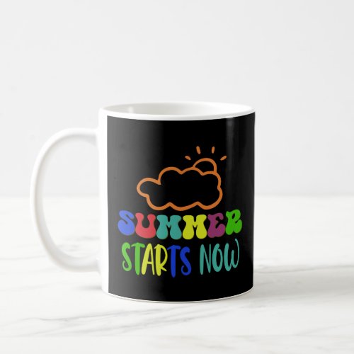 Summer Starts Now End of School Year Funny  Coffee Mug