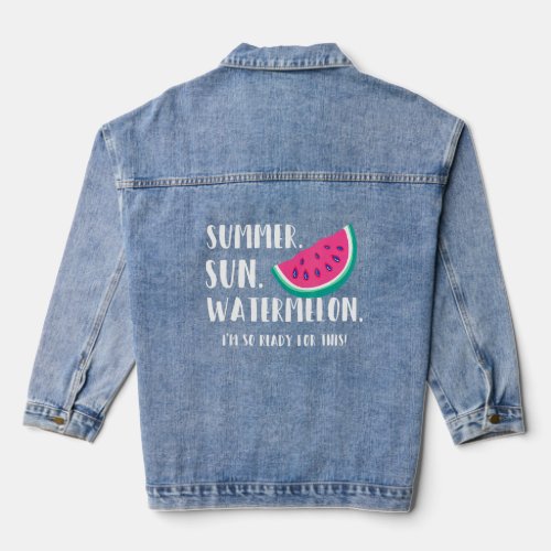 Summer Sun Watermelon So Ready For This Vacation  Denim Jacket