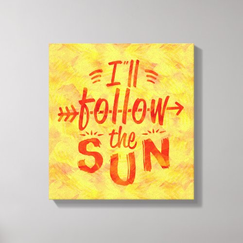 Summer Sunshine Painted Typography Follow Sun Canvas Print