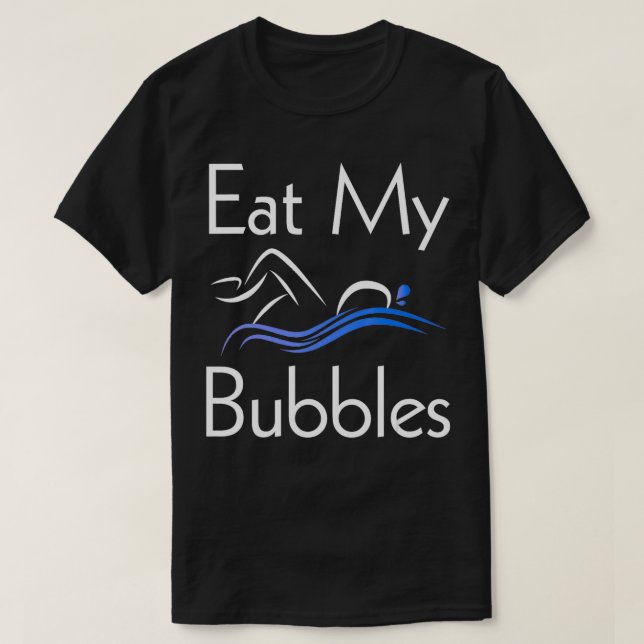 Summer Swimming  Eat My Bubbles Swim Apparel  T-Shirt (Design Front)