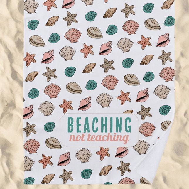 Summer Teacher Appreciation Beaching Not Teaching Beach Towel (Creator Uploaded)