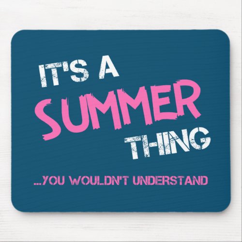 Summer thing you wouldnt understand name mouse pad