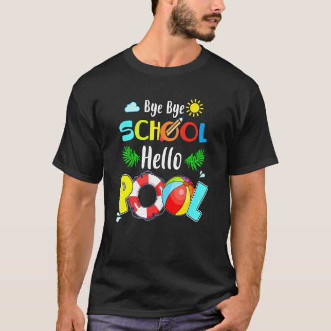 Summer Time Goodbye School Hello Pool T-Shirt (Front)
