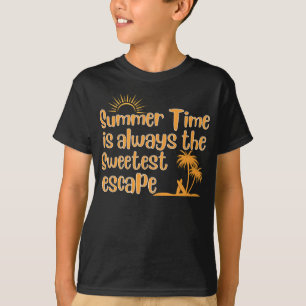 Summer Time is Always the Sweetest Escape T-Shirt